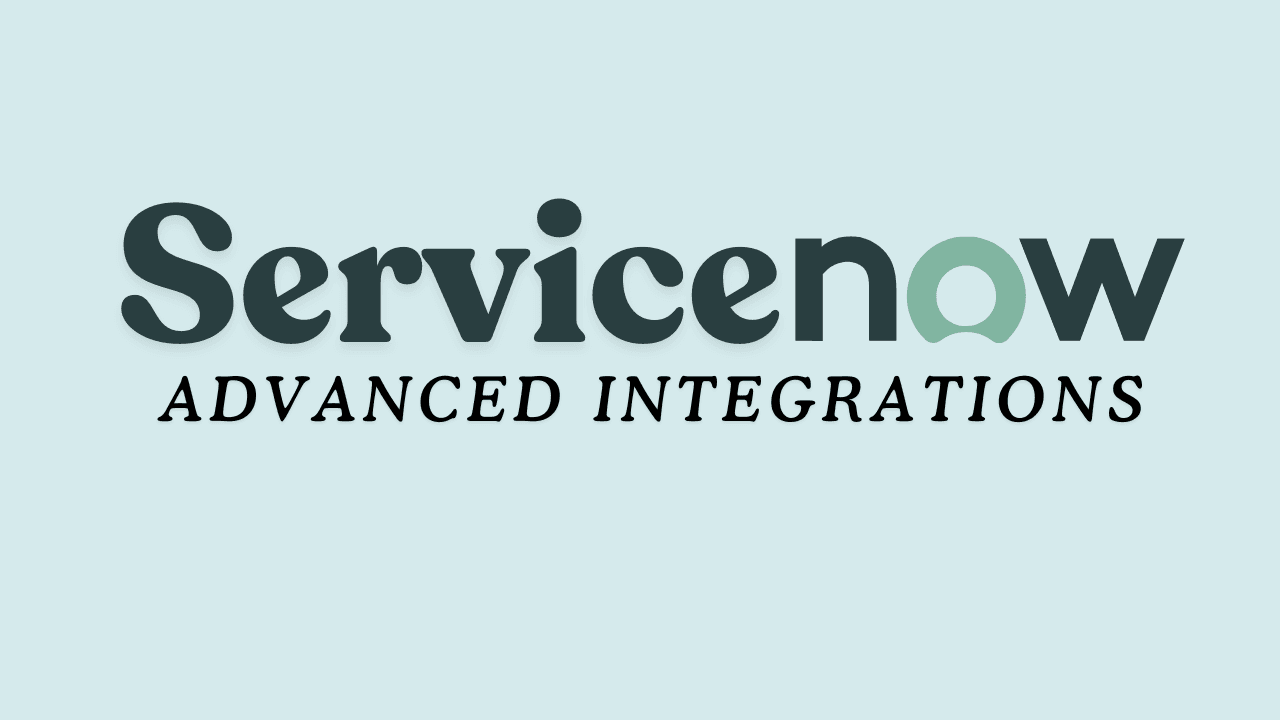 ServiceNow Advanced Integrations - Realtime